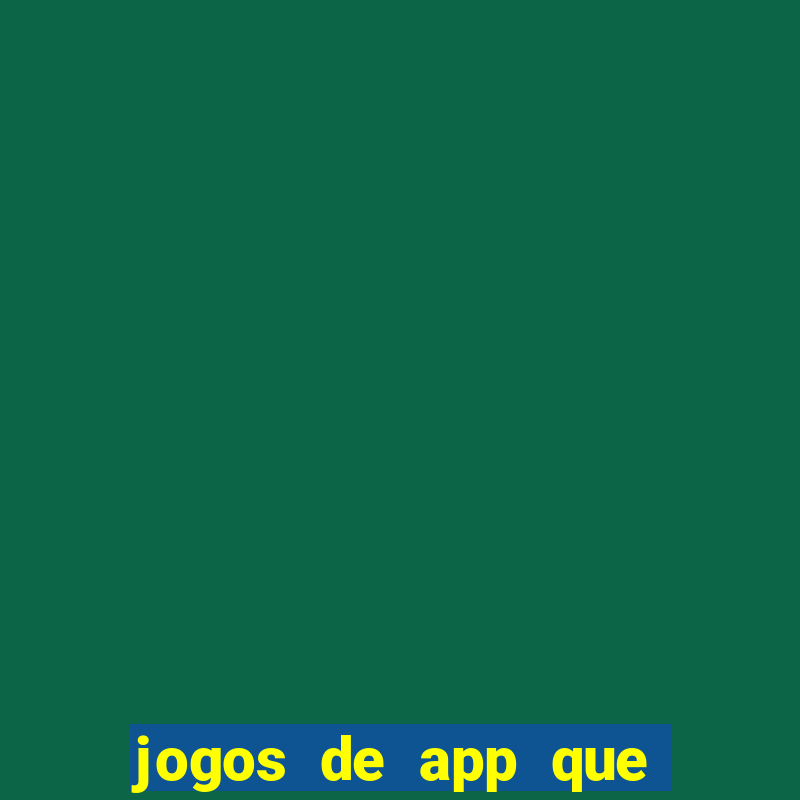 jogos de app que ganha dinheiro